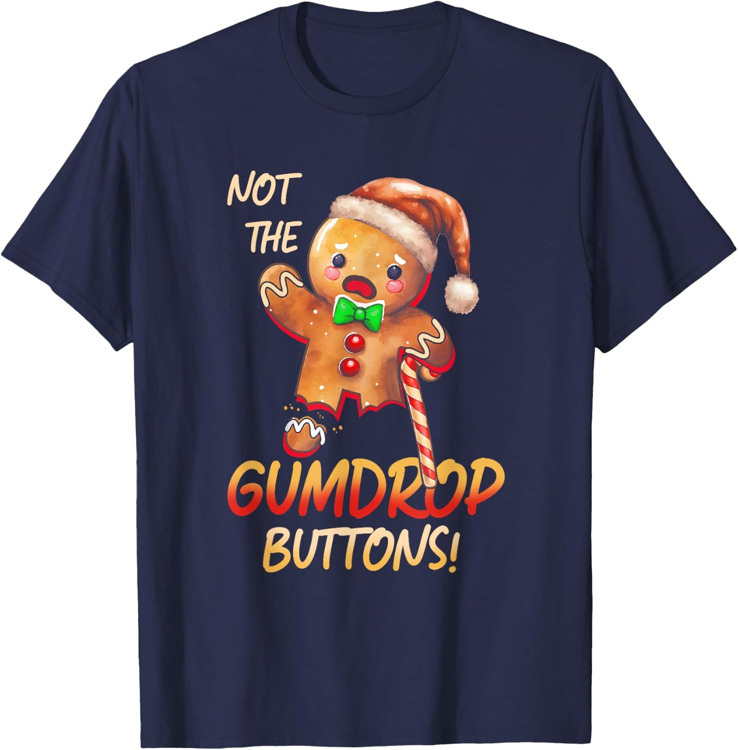 Gingerbread Man Not The-Gumdrop Buttons Christmas Cookies T-Shirt - T-Shirt | Navy