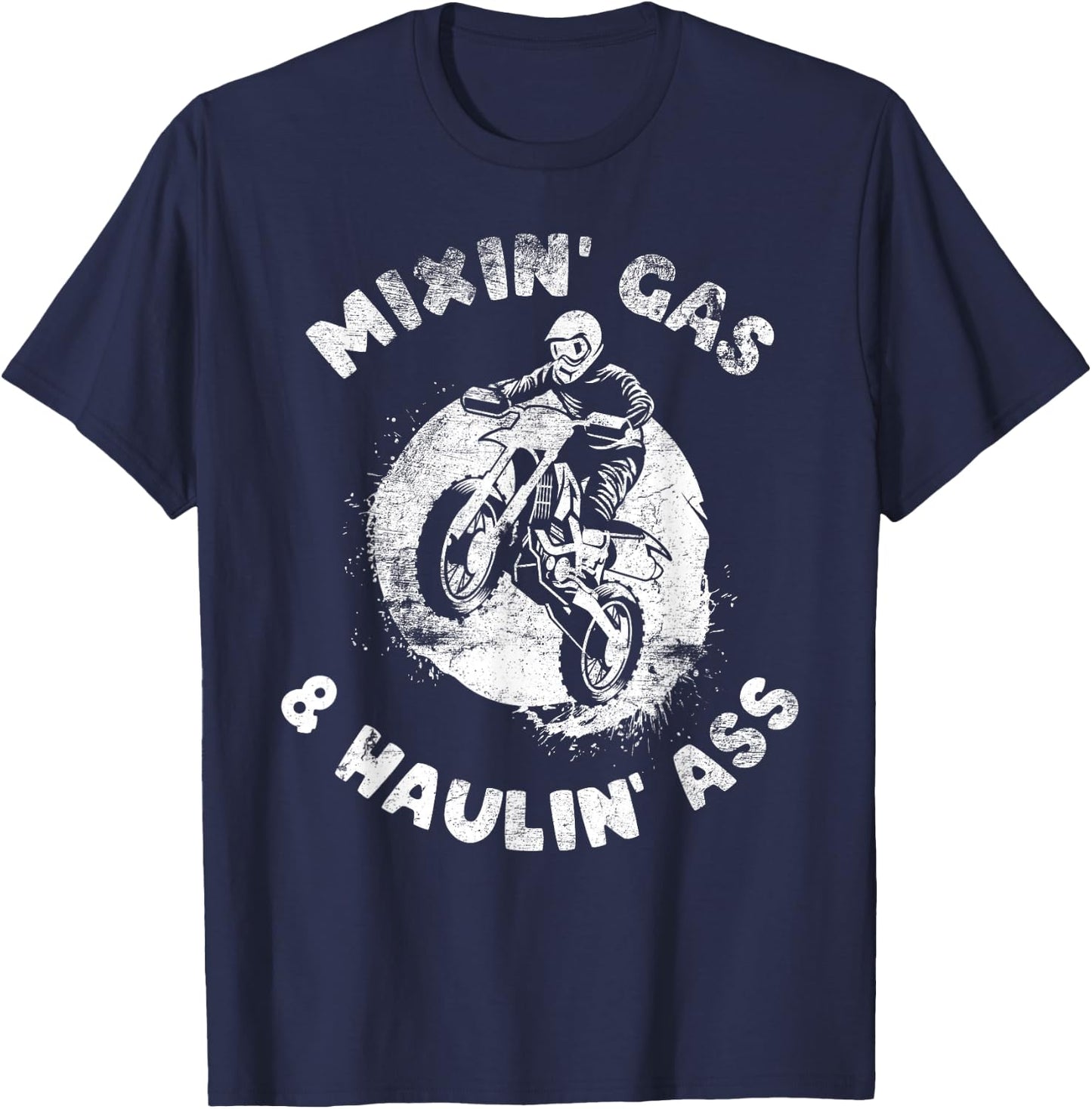 Funny Mixing Gas and Hauling ass Distressed Dirt Bike Riding T-Shirt - T-Shirt | Navy