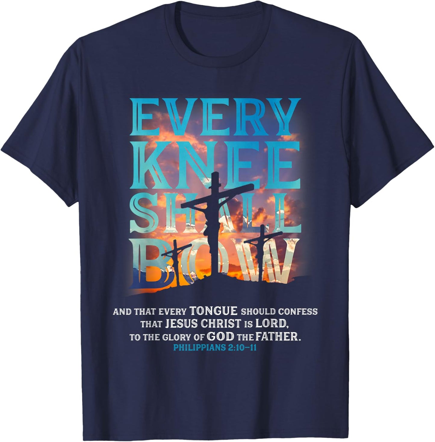 Every Knee Shall Bow And That Every Tongue Should Confess T-Shirt - T-Shirt | Navy