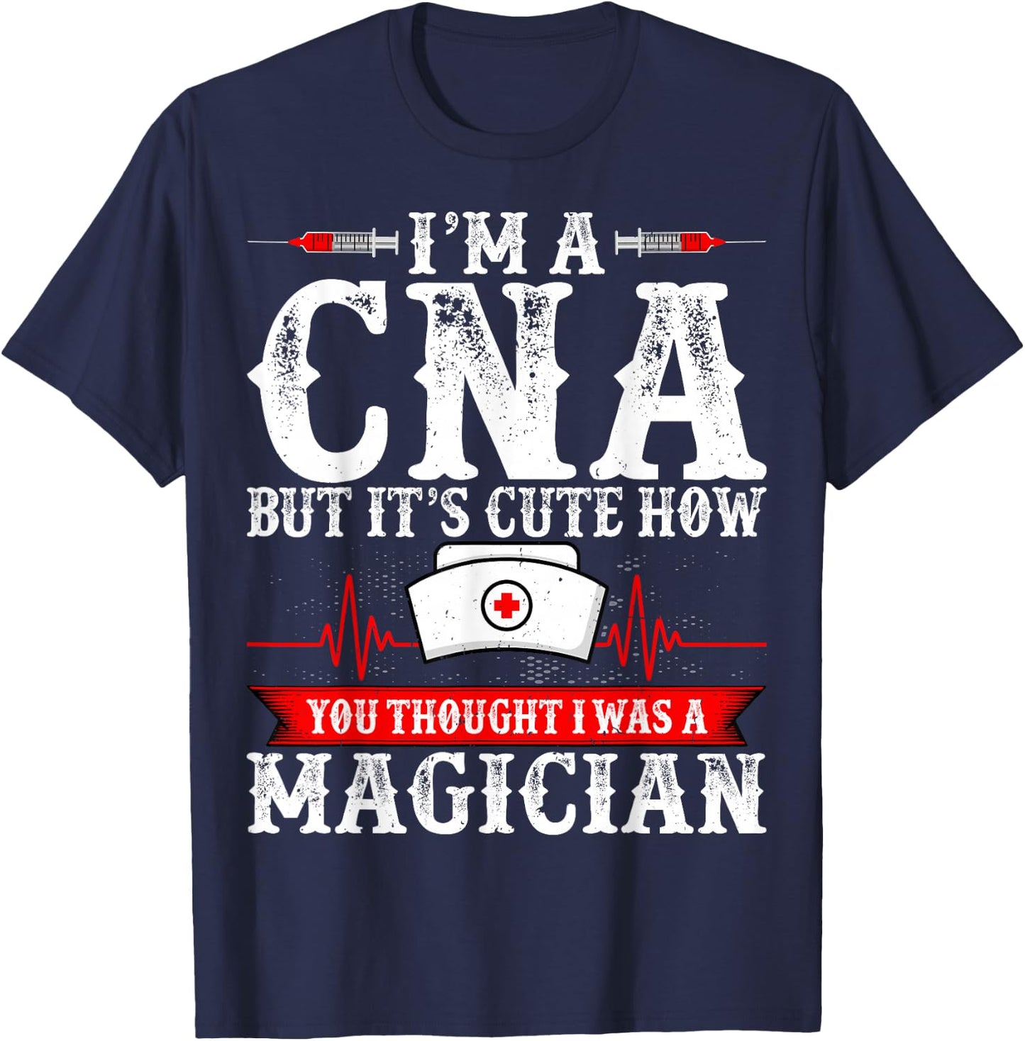 I'm a CNA but It's Cute How You Thought - Funny CNA Nurse T-Shirt - T-Shirt | Navy