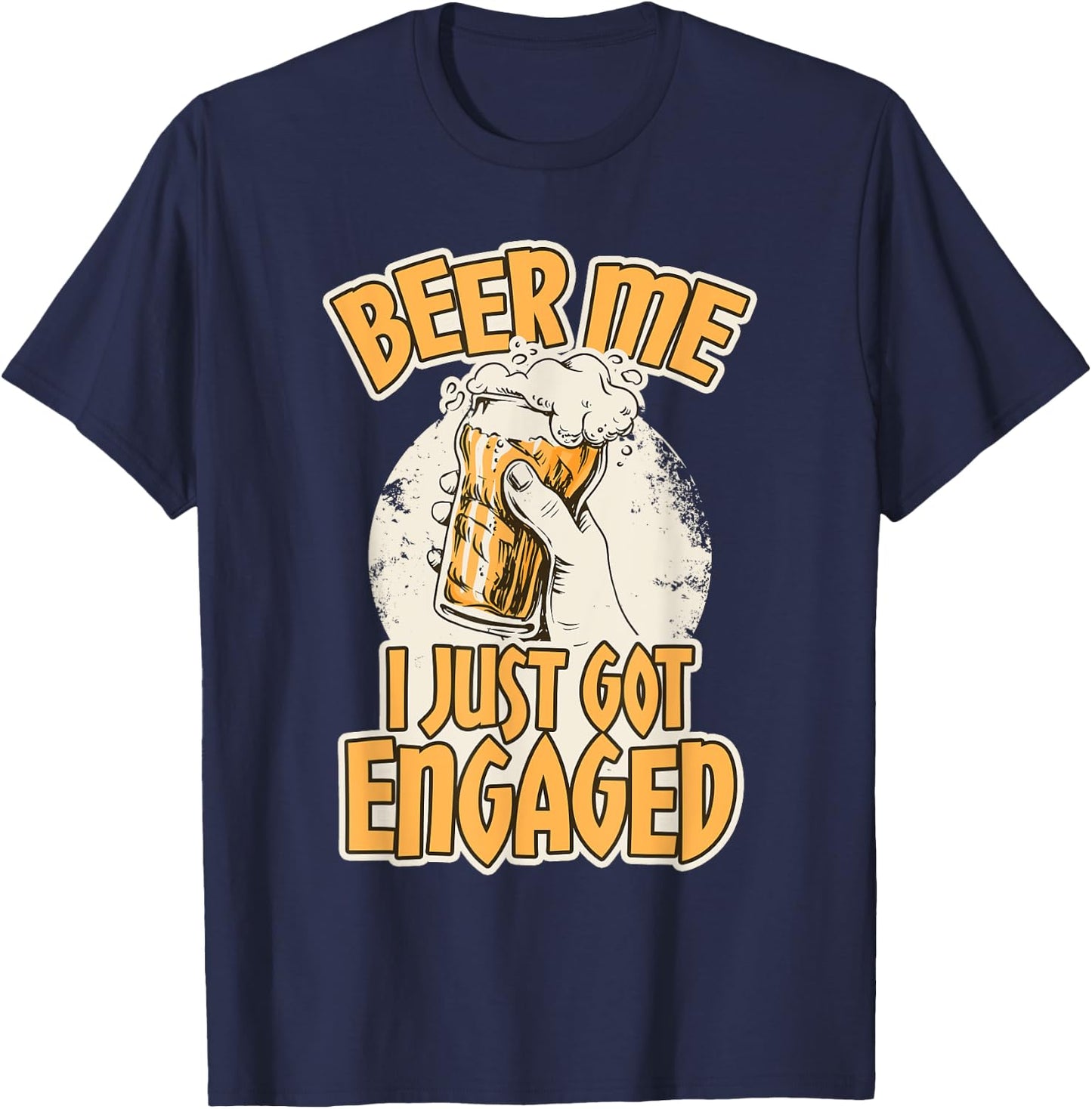 Beer I Just Got Engaged - Funny Engagement Gifts T-Shirt - T-Shirt | Navy