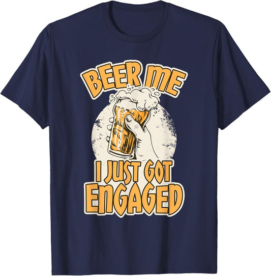 Beer I Just Got Engaged - Funny Engagement Gifts T-Shirt - T-Shirt | Navy