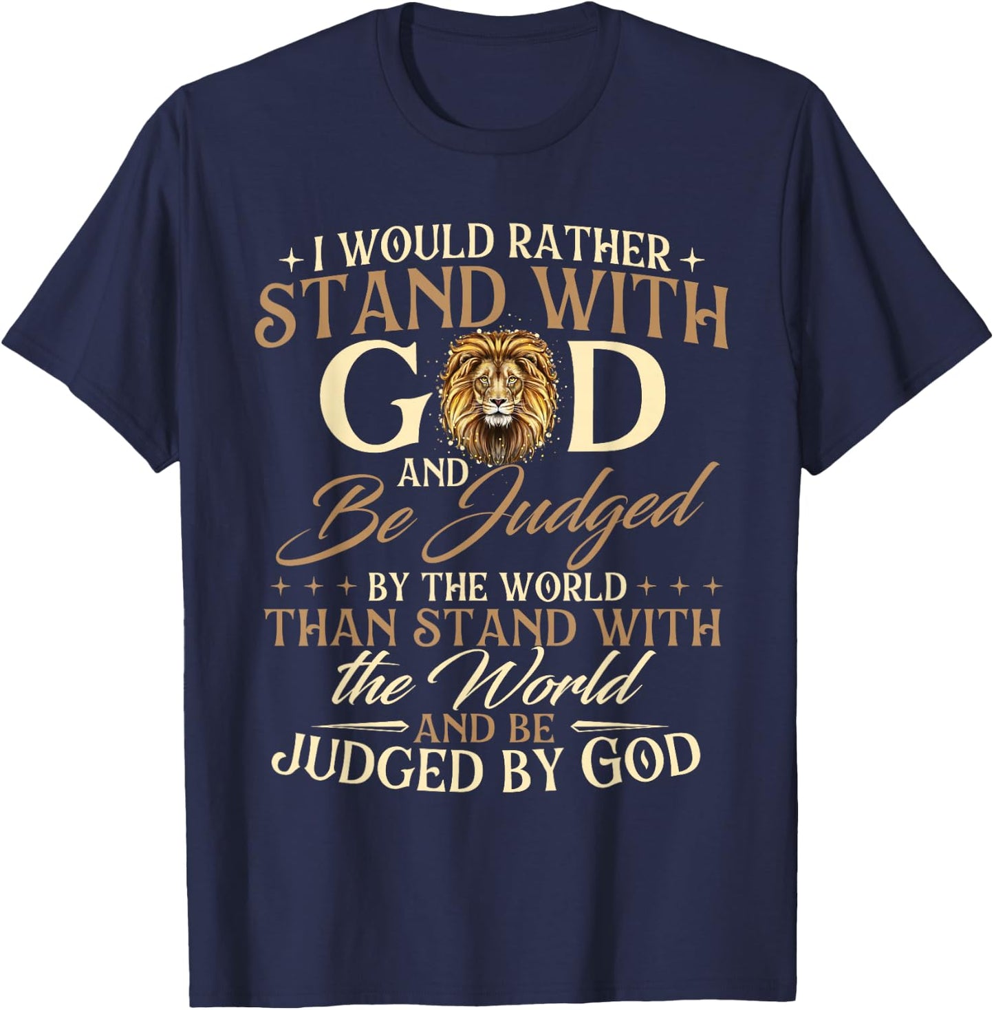 I Would Rather Stand With God - Christian Faith Religious T-Shirt - T-Shirt | Navy