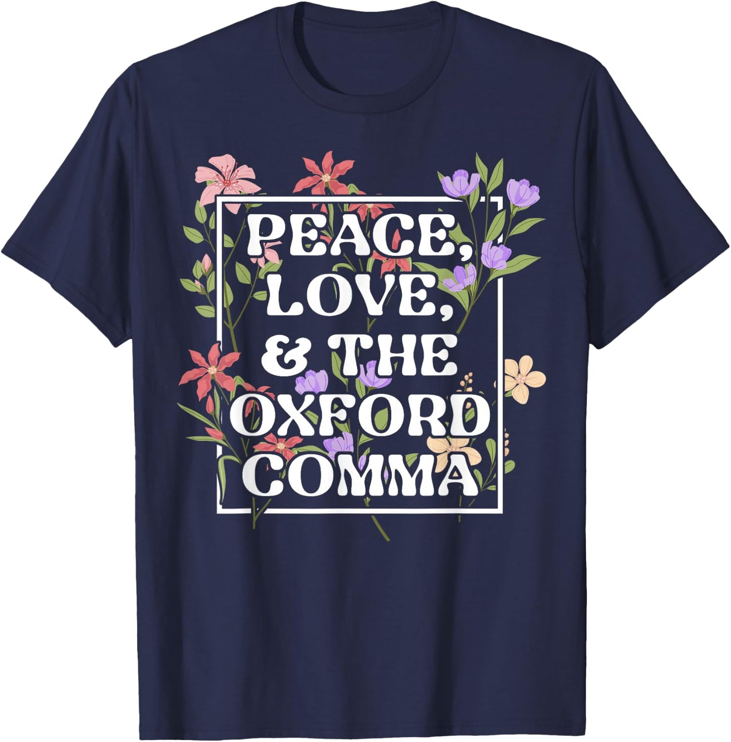 Peace Love and The Oxford Comma English Grammar Humor Flower T-Shirt - T-Shirt | Navy