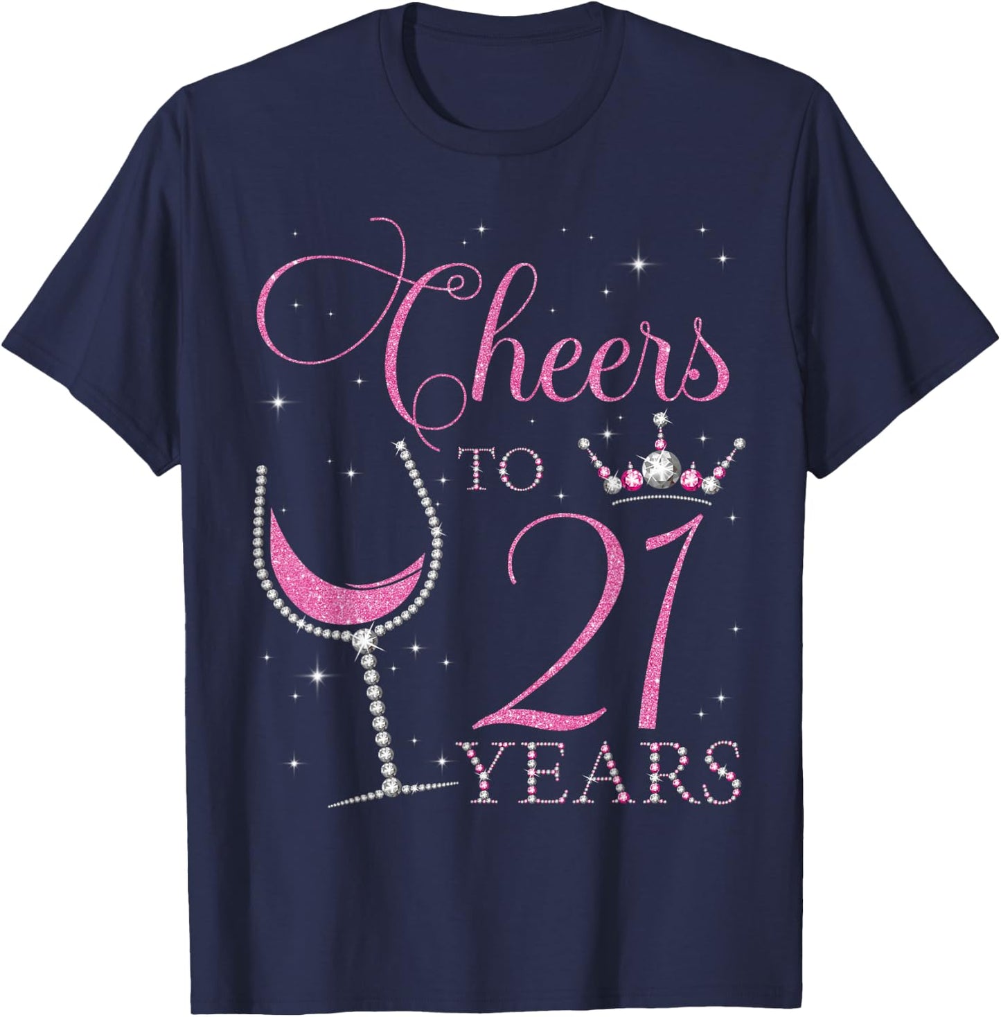 Cheers to 21 Years Old 21st Birthday Party Bday Queen Woman T-Shirt - T-Shirt | Navy