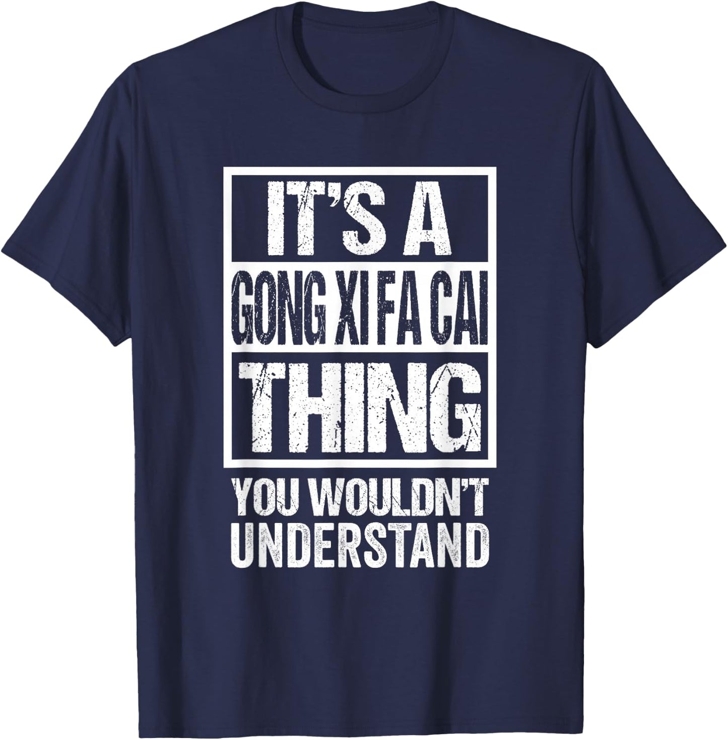 It's A Gong Xi Fa Cai Thing You Wouldn't Understand CNY T-Shirt - T-Shirt | Navy