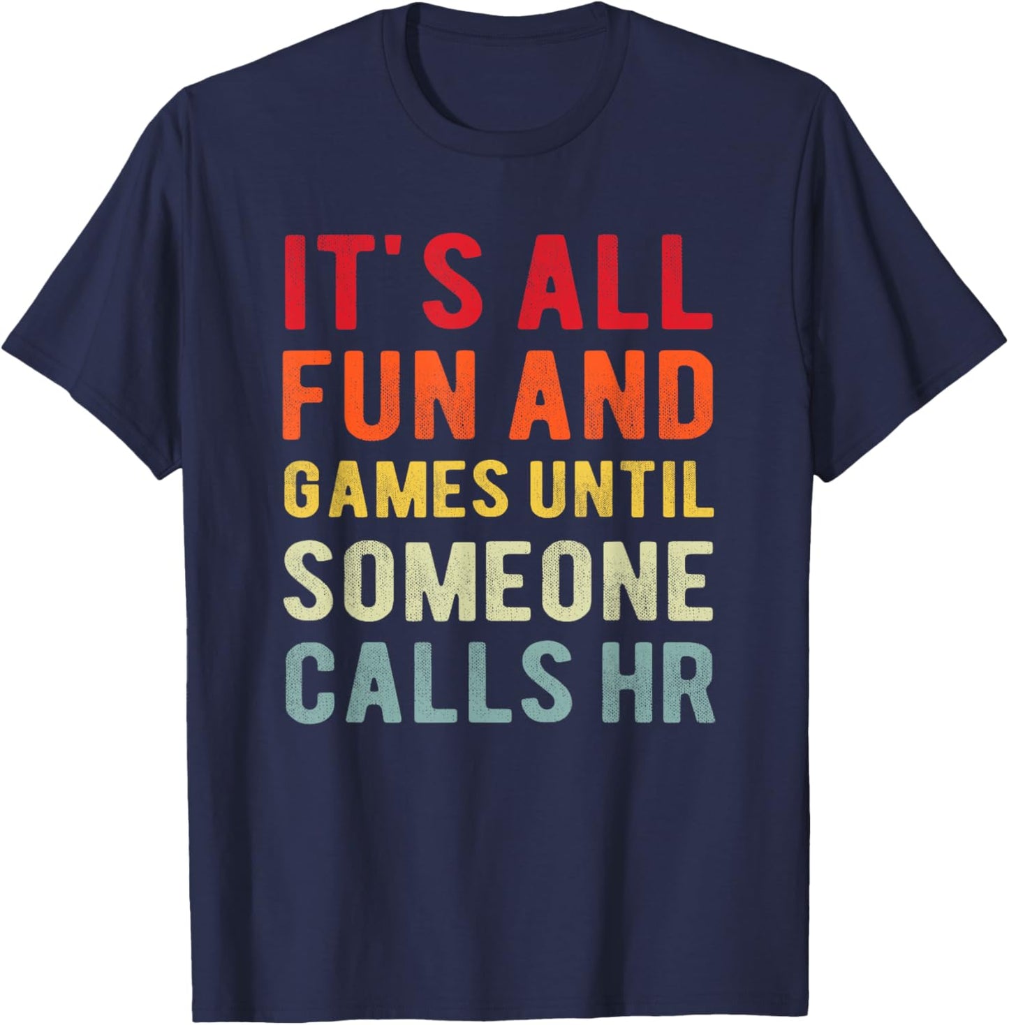 HR Funny It's All Fun And Games HR Quotes Human Resources T-Shirt - T-Shirt | Navy