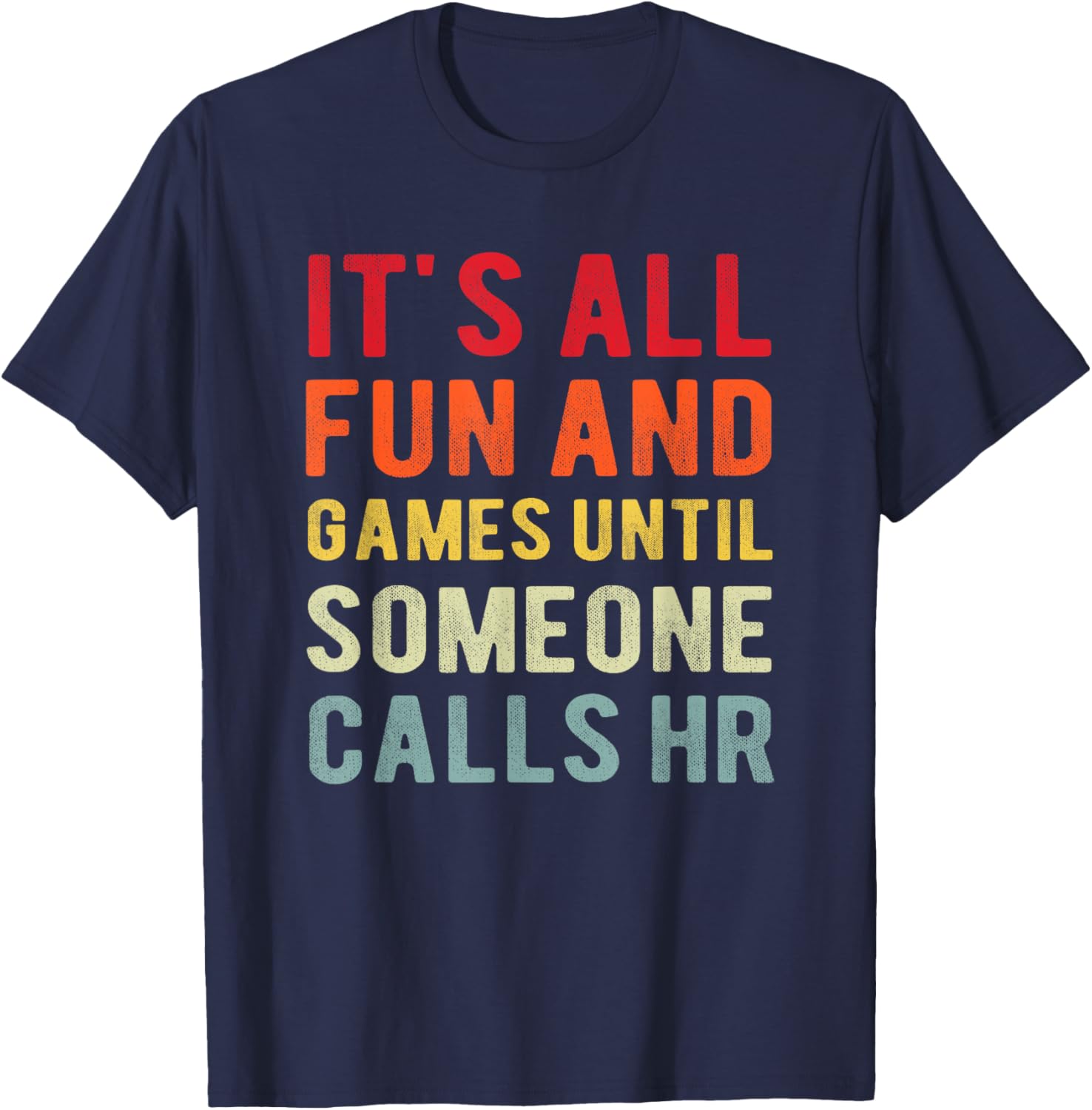 HR Funny It's All Fun And Games HR Quotes Human Resources T-Shirt - T-Shirt | Navy