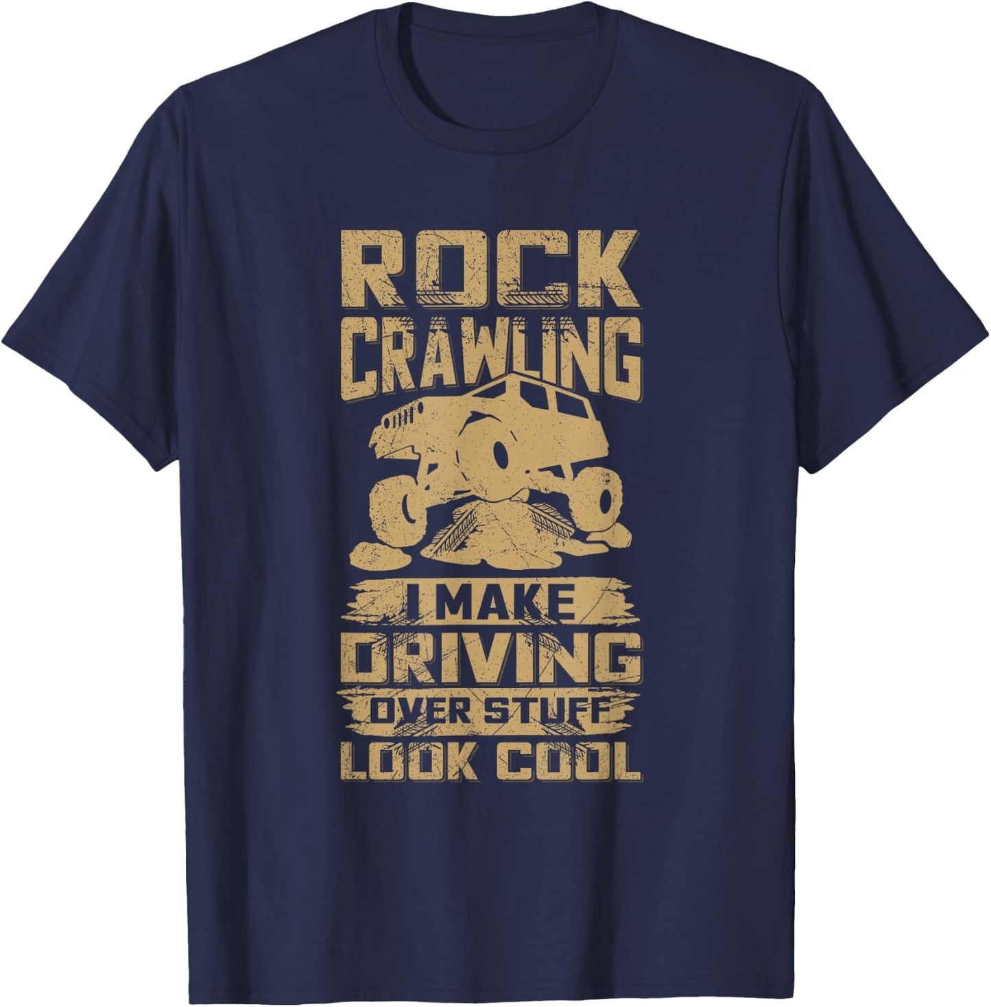 Offroad Rock Crawling 4x4 Quotw for a Rock Crawler Lover T-Shirt - T-Shirt | Navy