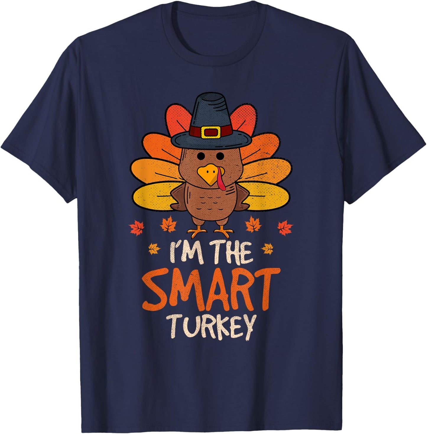 I'm the Smart Turkey Thanksgiving 2024 Family Autumn Fall T-Shirt - T-Shirt | Navy