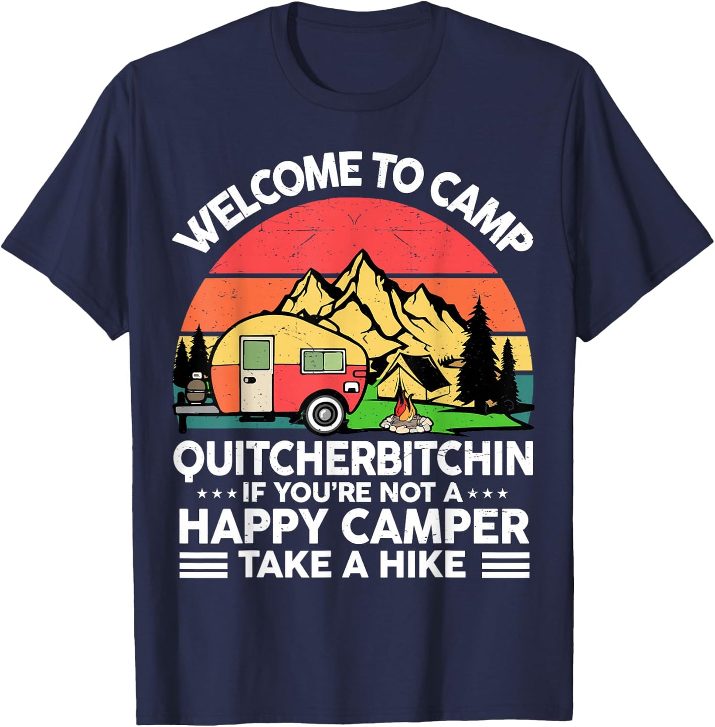 Funny Welcome Camp Quitcherbitchin Men Women Saying Camping T-Shirt - T-Shirt | Navy