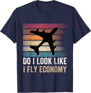 Do I Look Like I Fly Economy ,Funny Travel Airplane Aviation T-Shirt - T-Shirt | Navy
