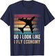 Do I Look Like I Fly Economy ,Funny Travel Airplane Aviation T-Shirt - T-Shirt | Navy