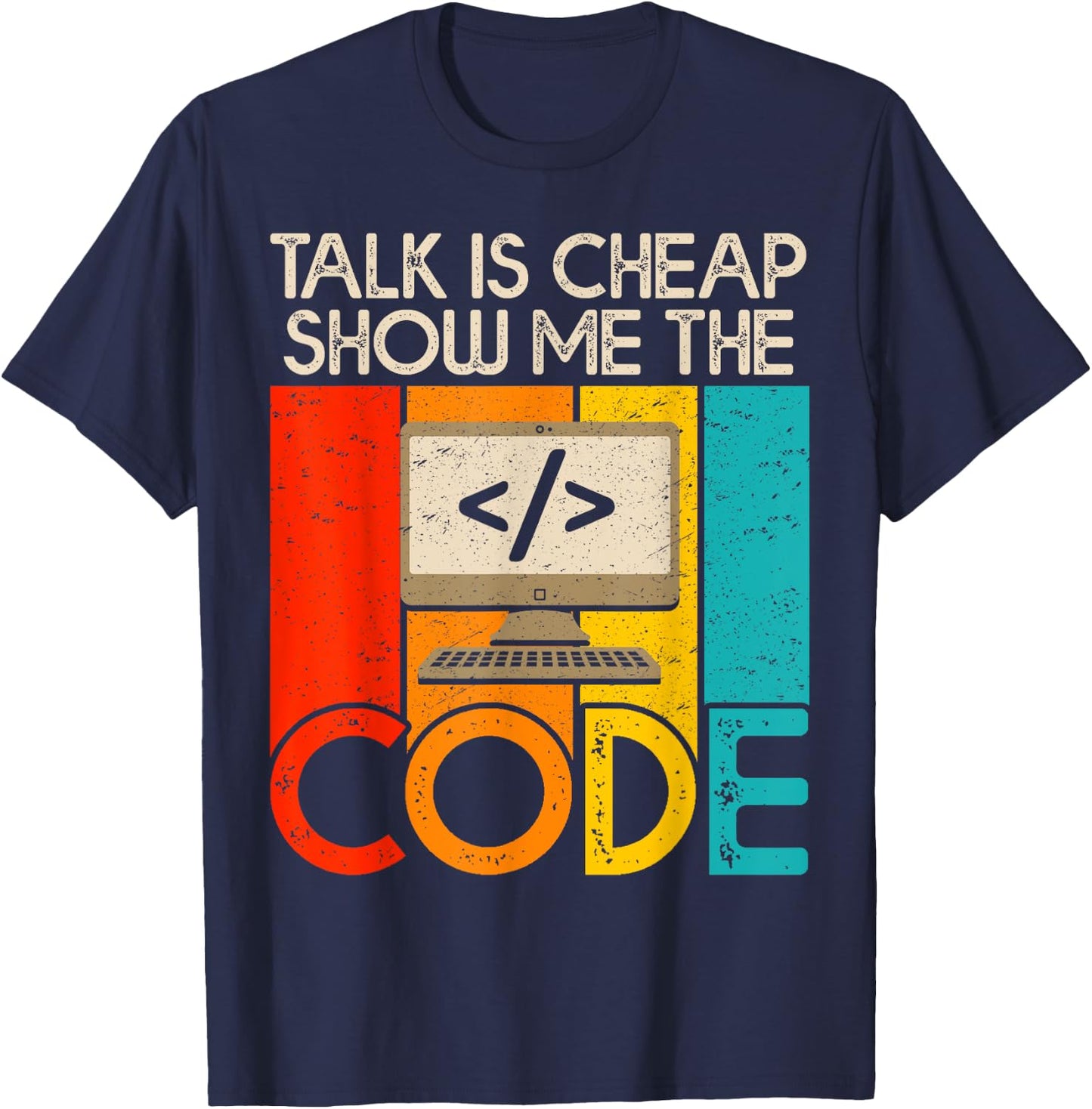Talk is Cheap Show Me The Code Computer Science Programmer T-Shirt - T-Shirt | Navy