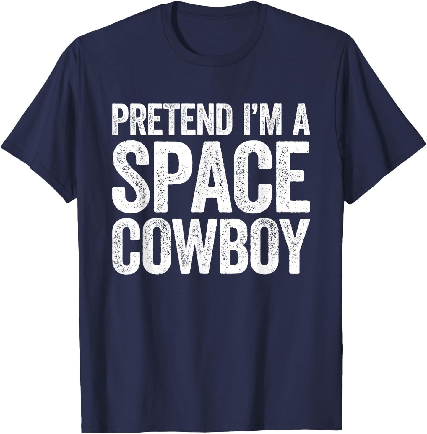 Pretend I'm A Space Cowboy Shirt Adult Kids Costume T-Shirt - T-Shirt | Navy