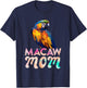 Macaw Mom Macaws Mommy Bird Lovers Women Parrot Owners T-Shirt - T-Shirt | Navy