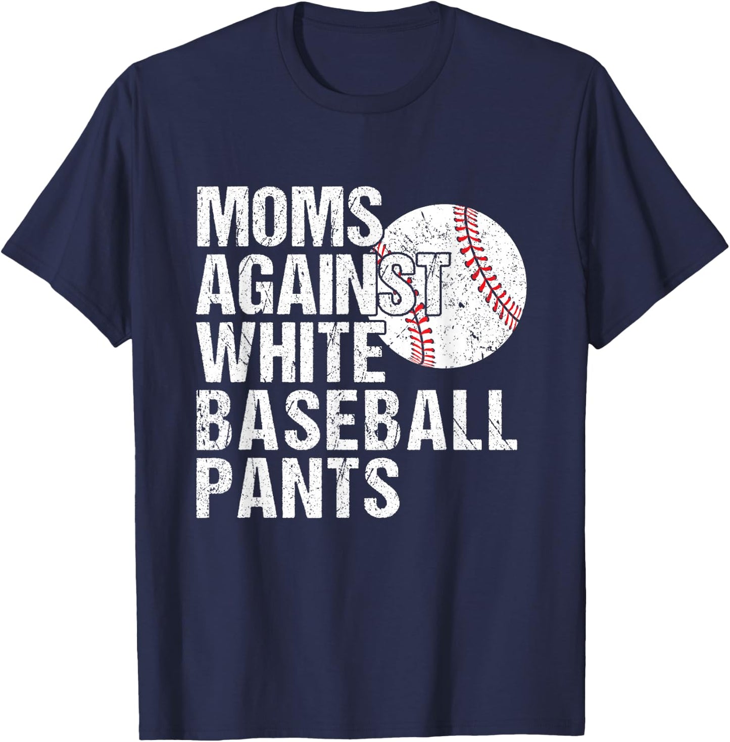Moms Against White Baseball Pants Funny Baseball Mom T-Shirt - T-Shirt | Navy