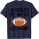 On Sundays We Watch Football With Daddy Funny Family T-Shirt - T-Shirt | Navy