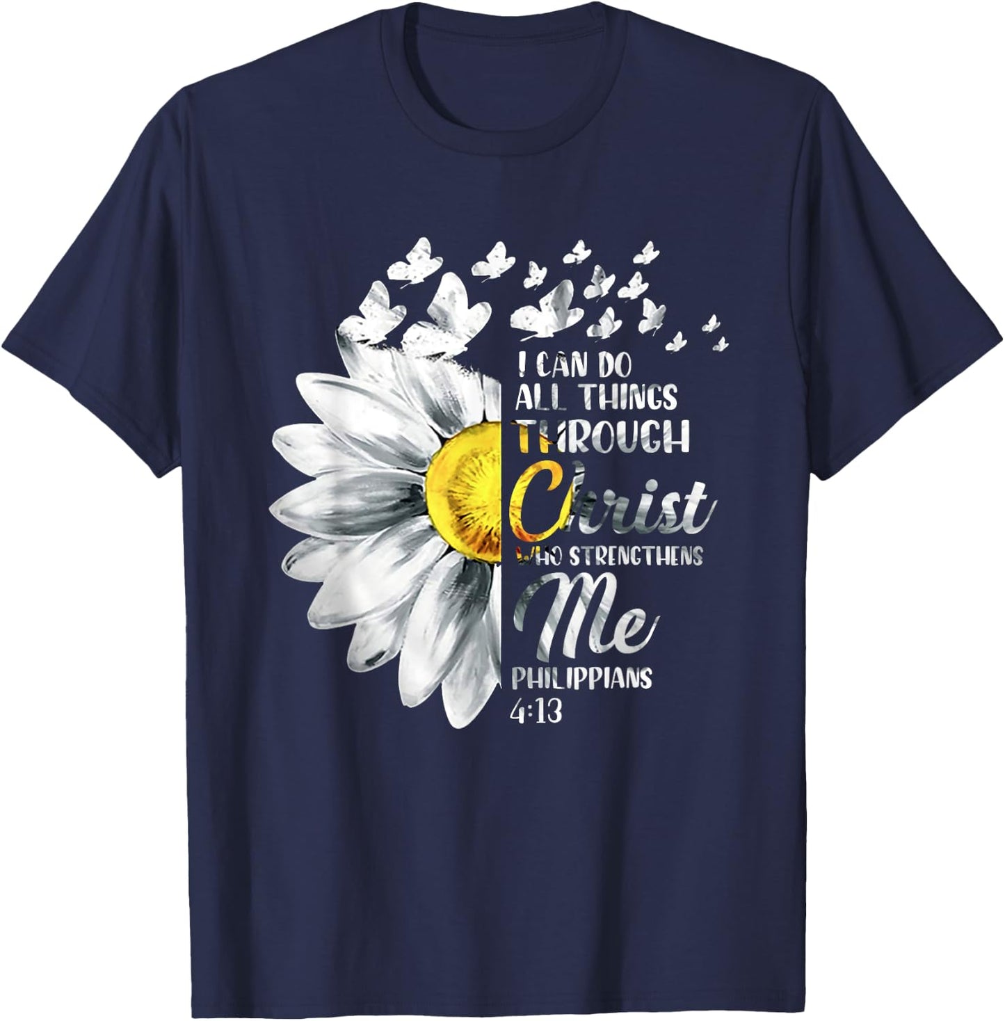 I Can Do All Things Through Christ - Daisy Flower Religious T-Shirt - T-Shirt | Navy