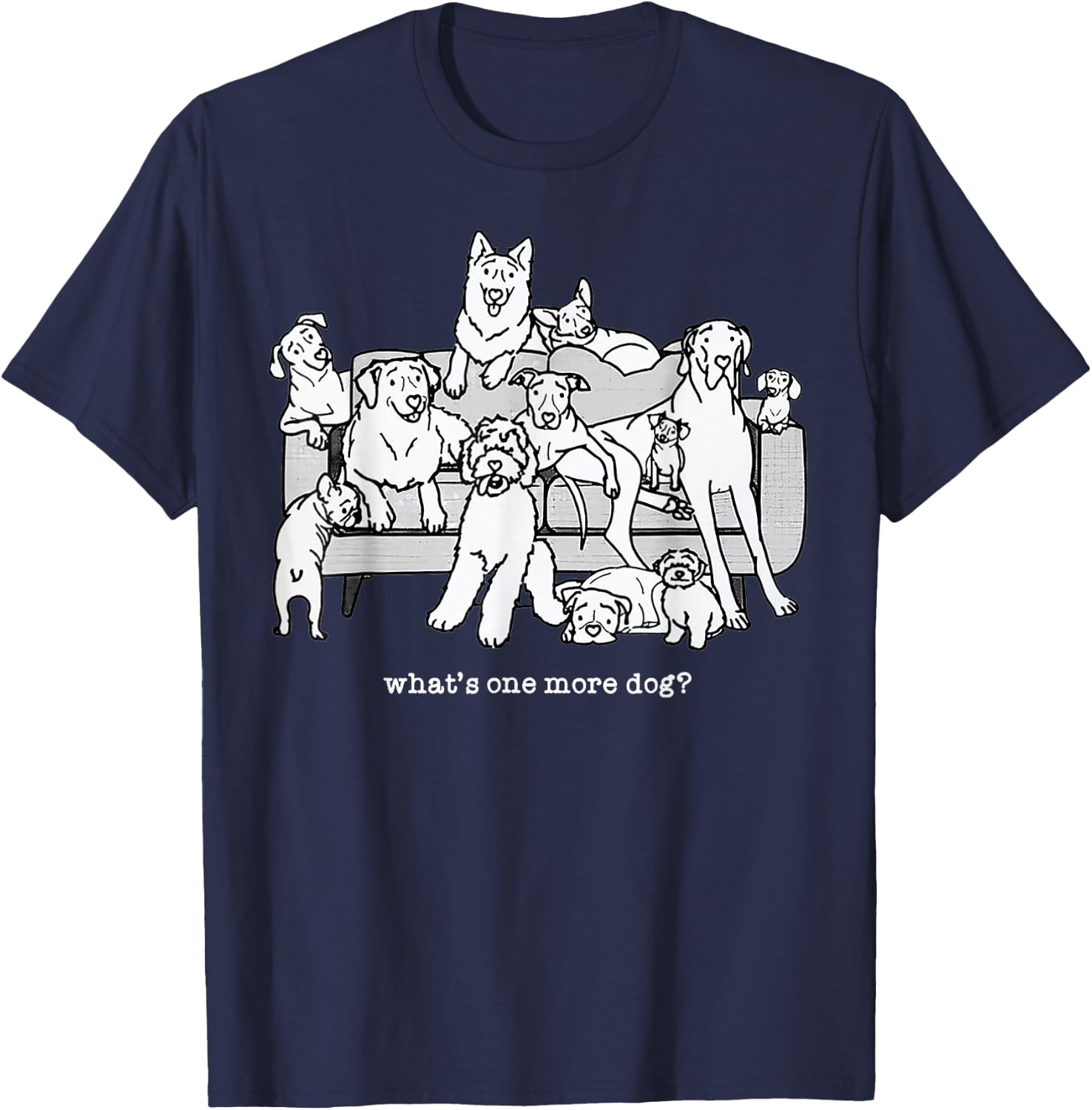 What's One More Dog Funny Group Dogs T-Shirt - T-Shirt | Navy