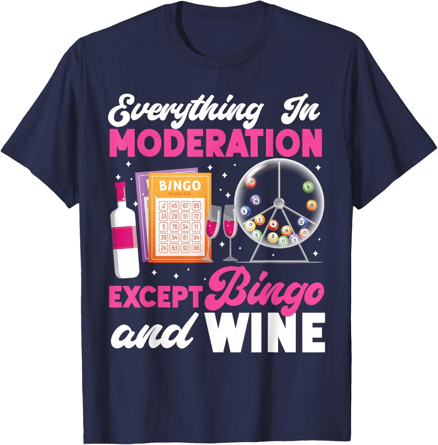 Bingo Player Wine Everything In Moderation Except Bingo And T-Shirt - T-Shirt | Navy