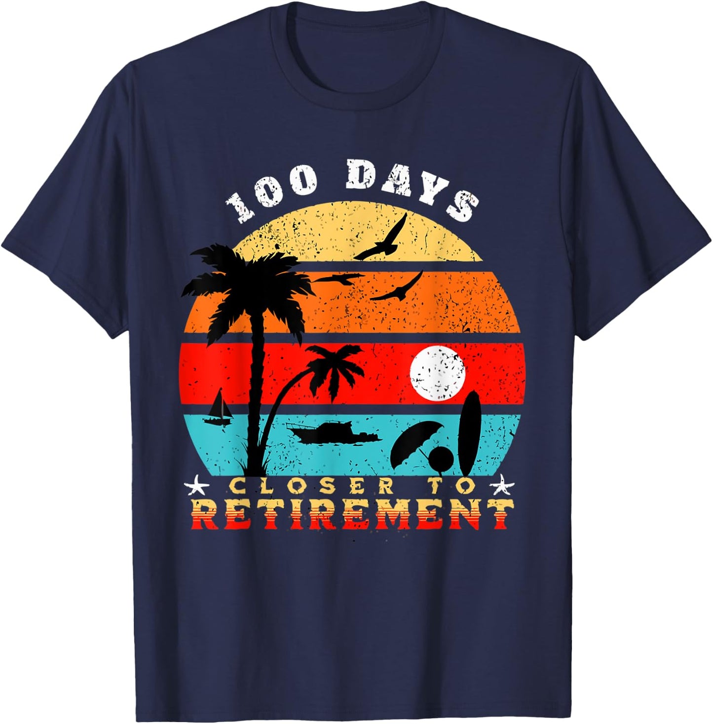 100 Days Closer to Retirement Celebration T-Shirt - T-Shirt | Navy