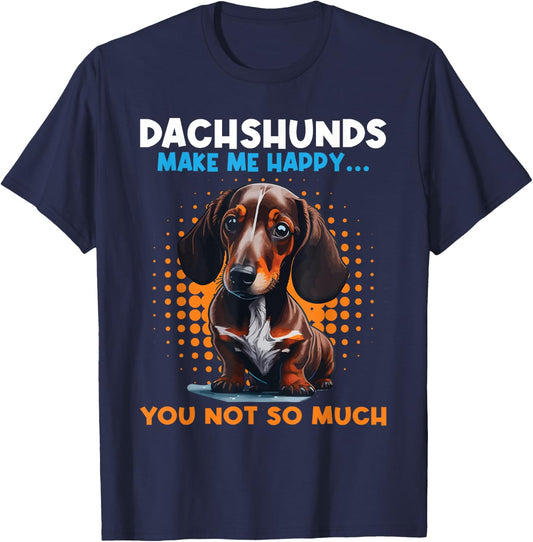 Dachshunds Make Me Happy You Not So Much - Pet Dog Lover Women Kids T-Shirt - T-Shirt | Navy