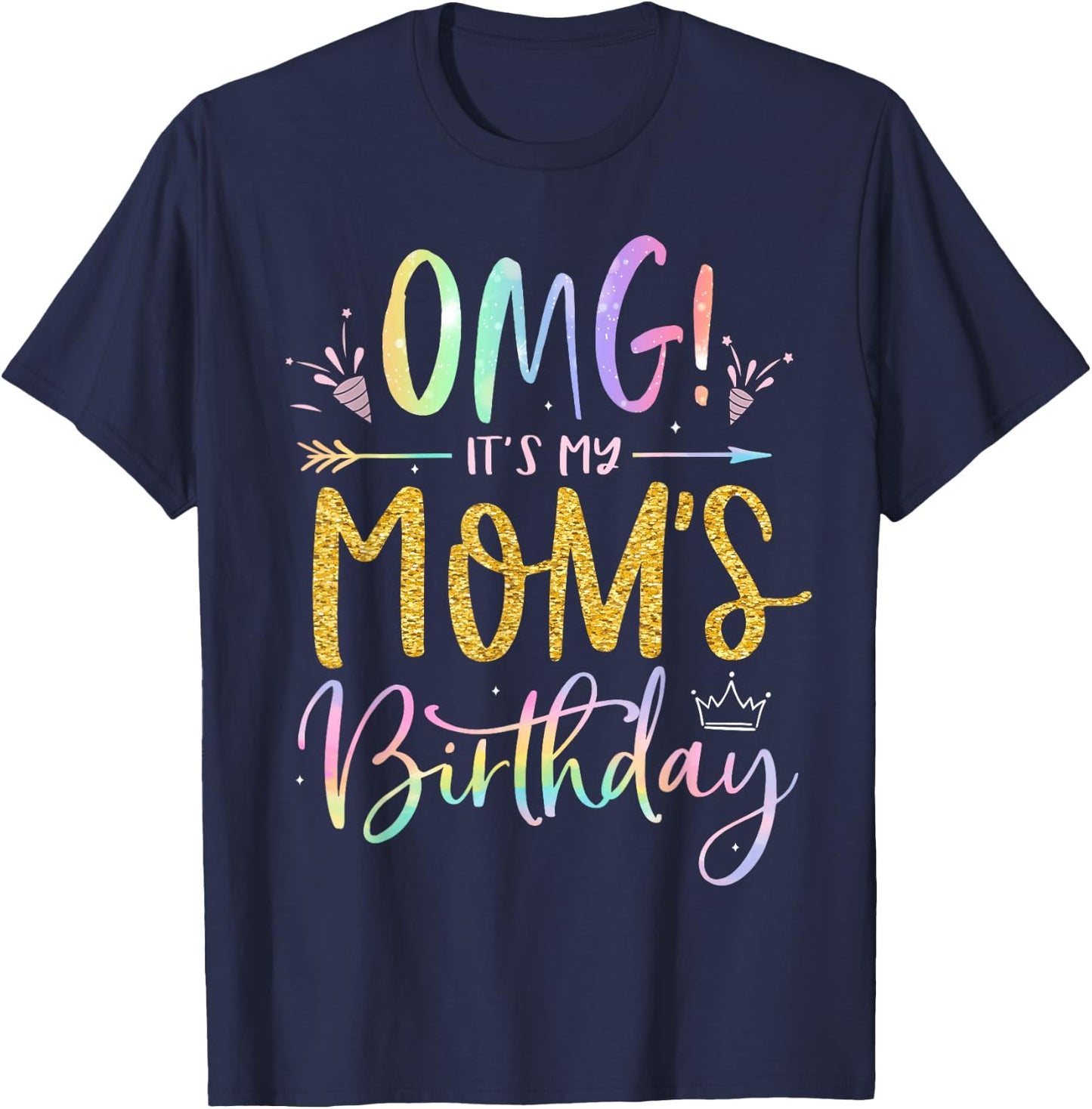 OMG It's My Mom's Birthday Happy BDay Mother Tie Dye T-Shirt - T-Shirt | Navy