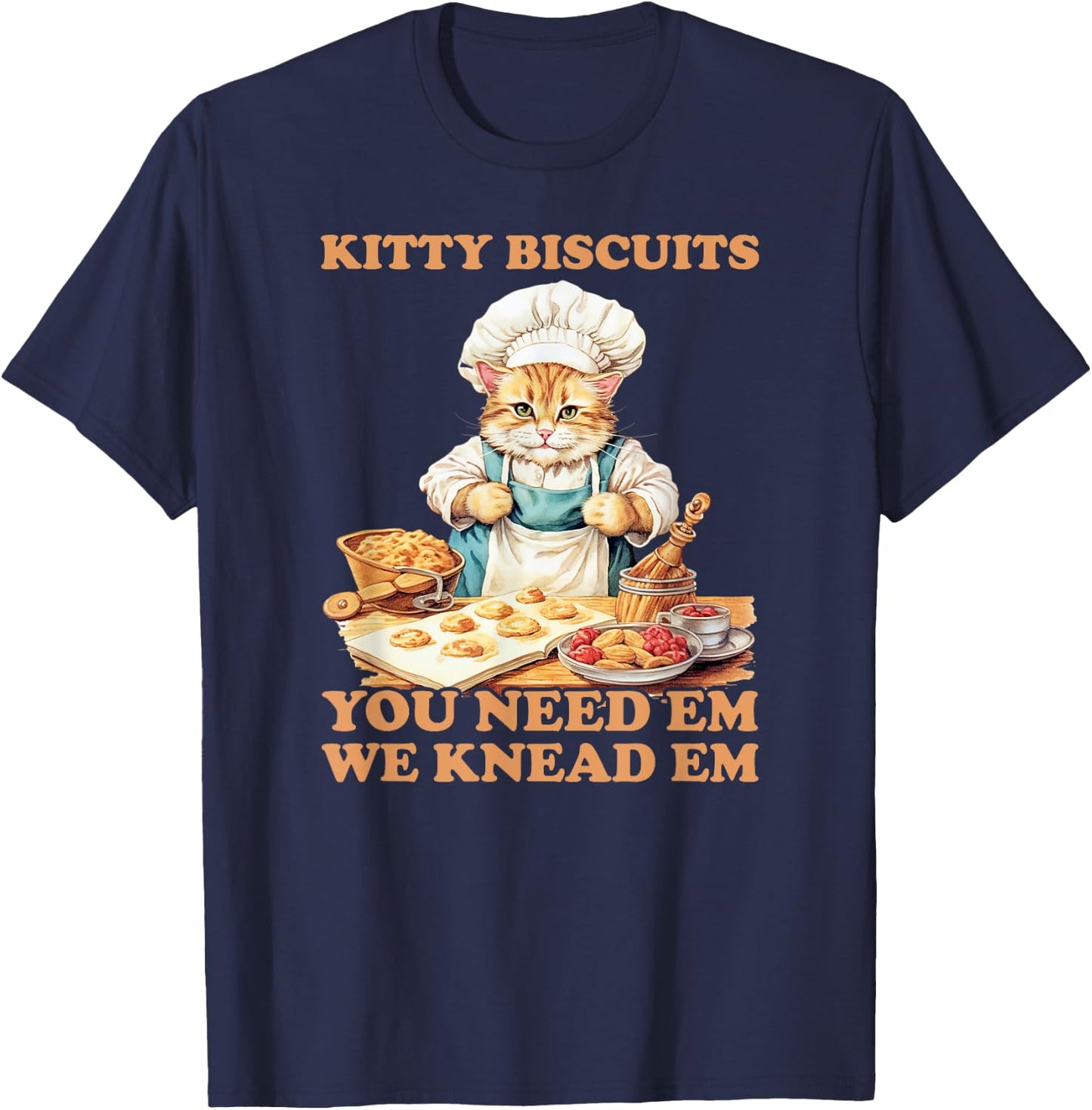 Kitty Biscuits We Knead Em You Need Em Cats Baking T-Shirt - T-Shirt | Navy