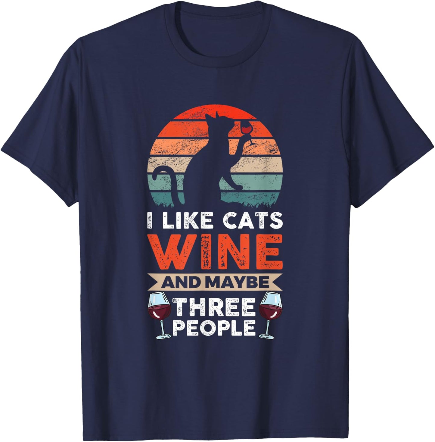 I Like Cats Wine And Maybe 3 People Wine Lover T-Shirt - T-Shirt | Navy