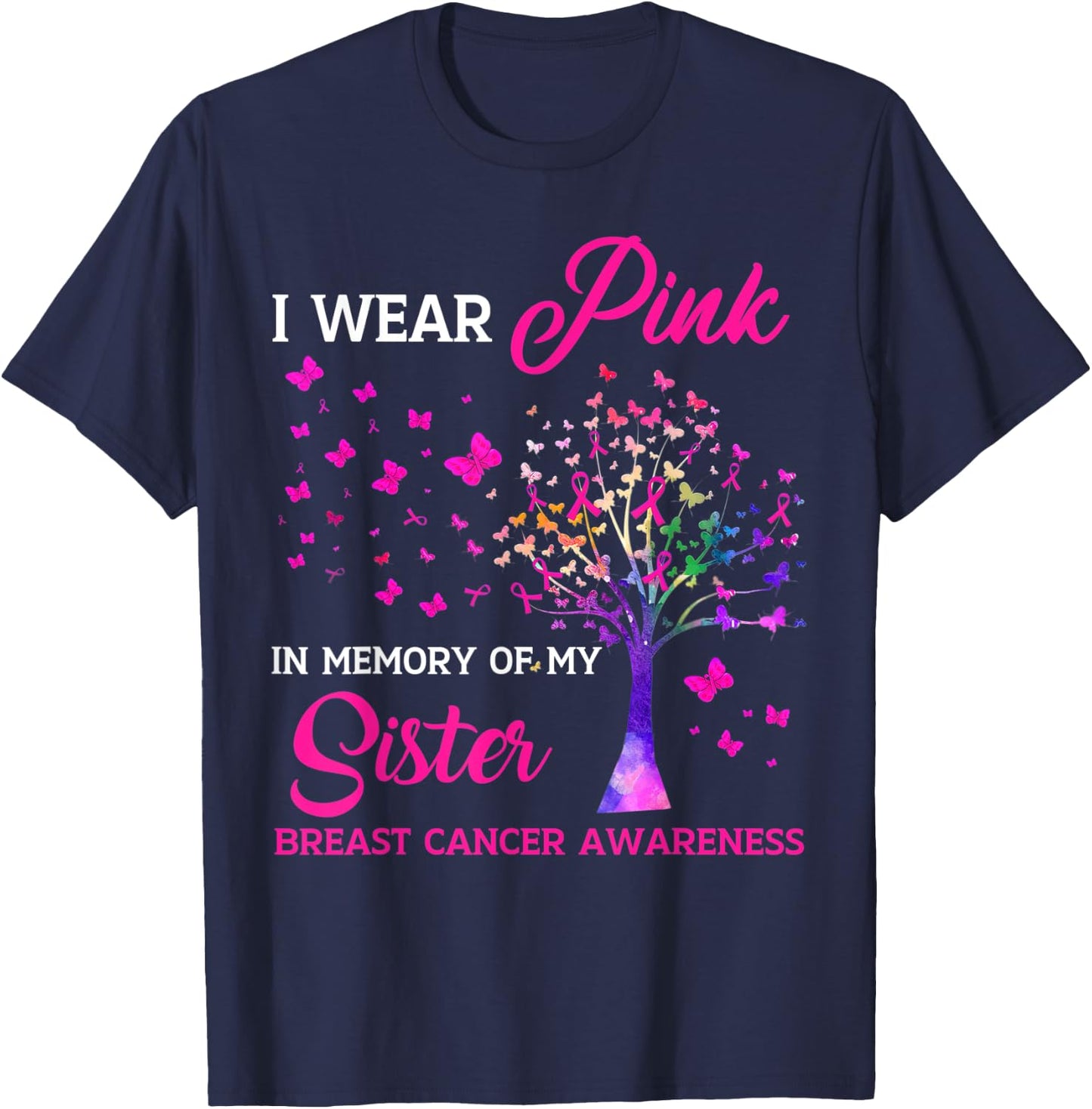 I Wear Pink My Sisterr Breast Cancer Awareness Tree Ribbon T-Shirt - T-Shirt | Navy