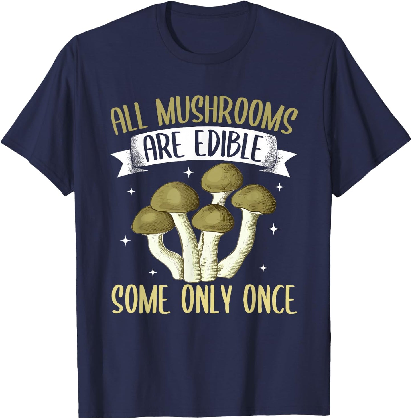 Funny All Mushrooms Are Edible Morel Mushroom Hunting T-Shirt - T-Shirt | Navy