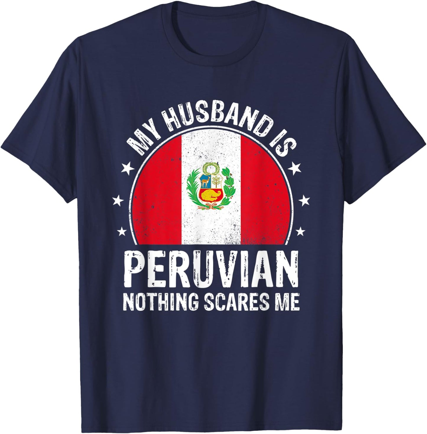 My Husband Is Peruvian Nothing Scares Me Peruvian Husband T-Shirt - T-Shirt | Navy