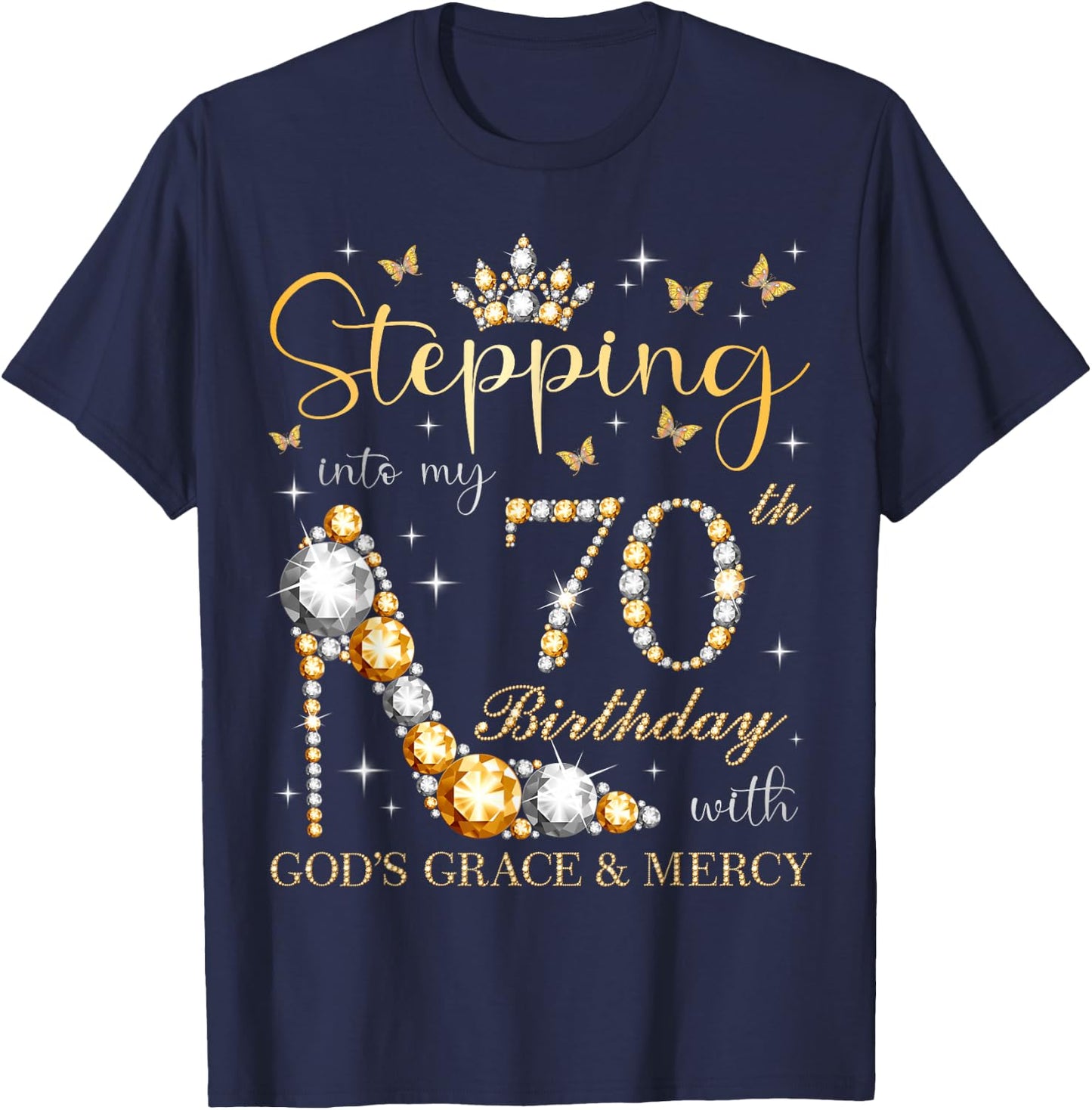 Stepping Into My 70th Birthday With God's Grace & Mercy Bday T-Shirt - T-Shirt | Navy
