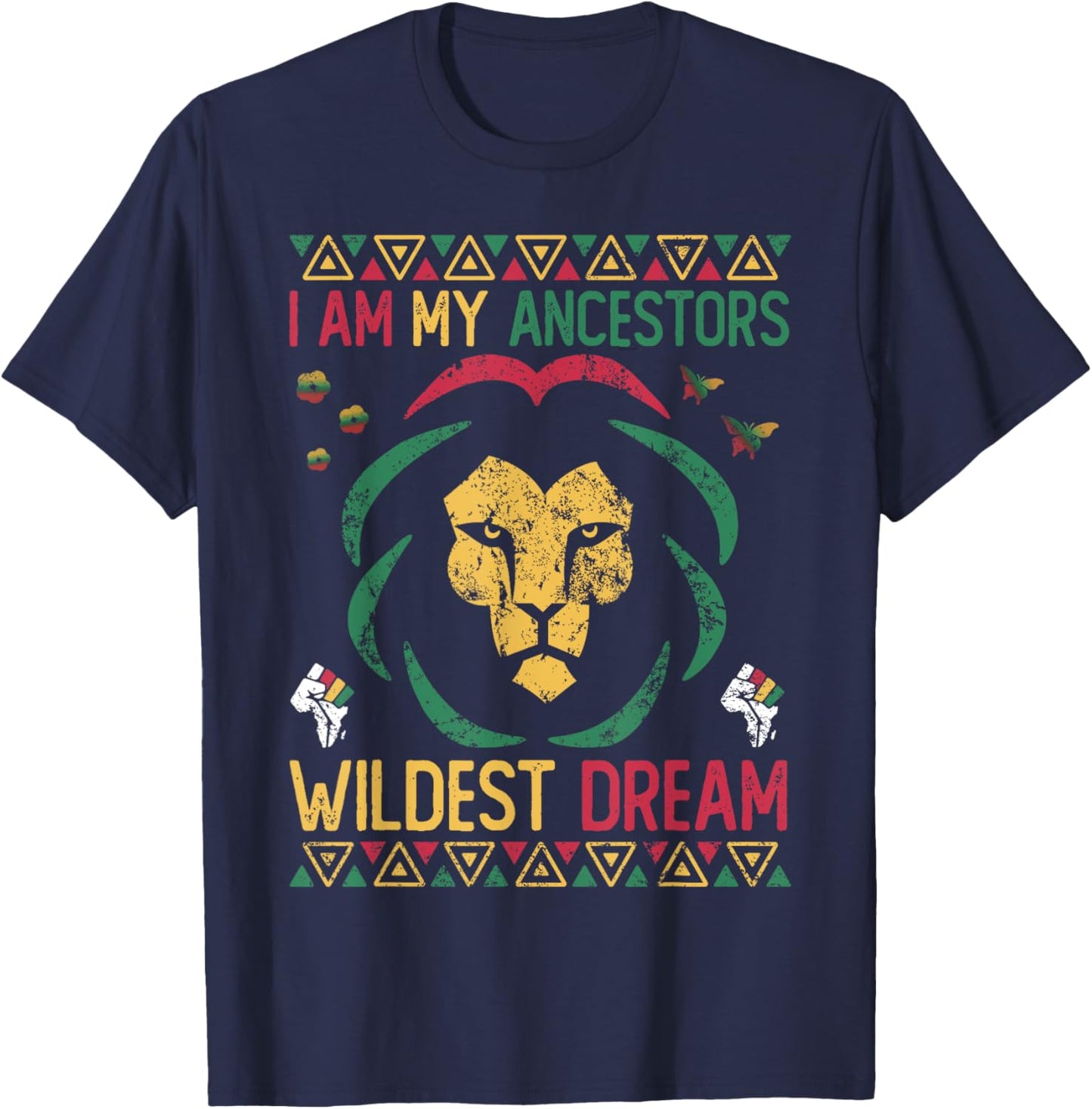 I Am My Ancestors Wildest Dreams Black History Juneteenth T-Shirt - T-Shirt | Navy