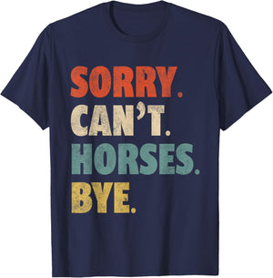 Sorry Can't Horses Bye Funny Riding Equestrian Vintage T-Shirt - T-Shirt | Navy