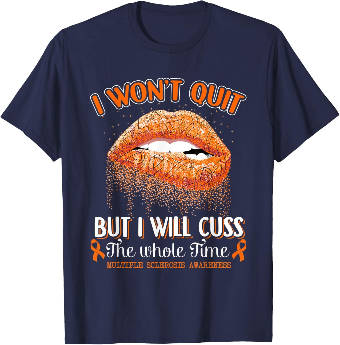 I Won't Quit Lips Multiple Sclerosis Awareness MS Warrior T-Shirt - T-Shirt | Navy