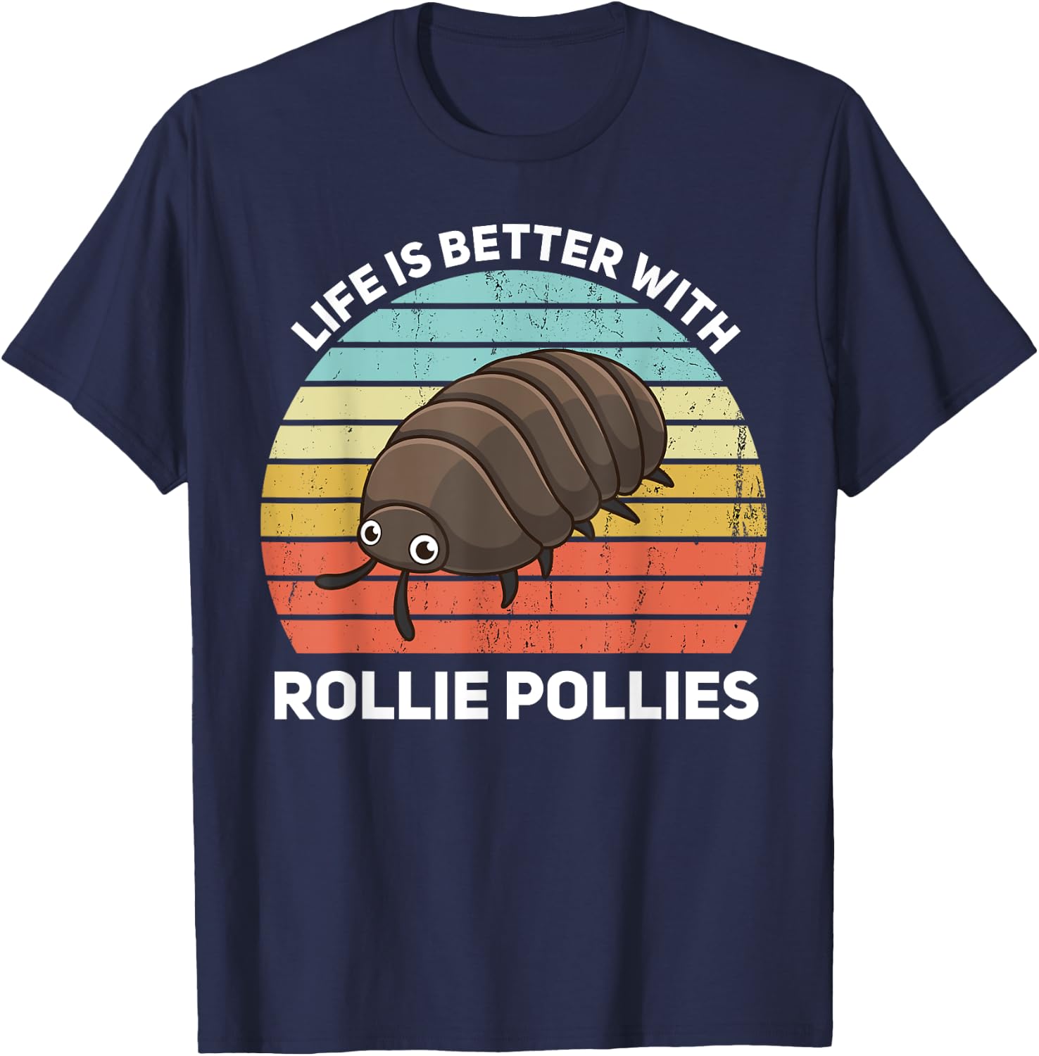 Life Is Better With Rollie Pollies Funny Entomologist T-Shirt - T-Shirt | Navy