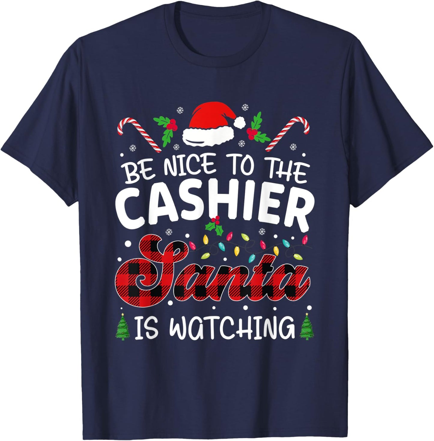Be Nice to The cashier Santa Is Watching cashier christmas T-Shirt - T-Shirt | Navy