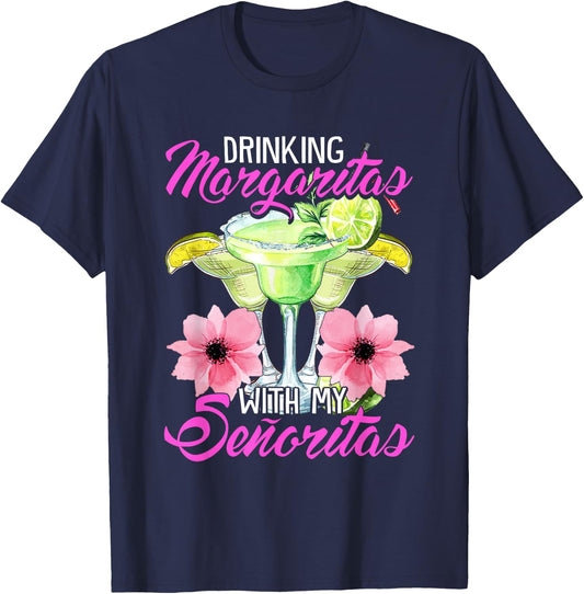 Drinking Margaritas With My Senoritas, Cute Drinking Ladies T-Shirt - T-Shirt | Navy
