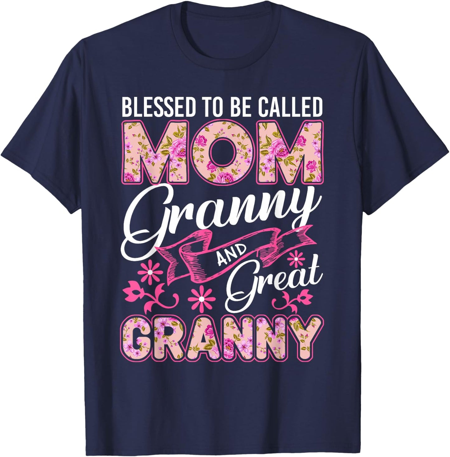 Blessed To Be Called Mom Granny And Great Granny Mothers Day T-Shirt - T-Shirt | Navy