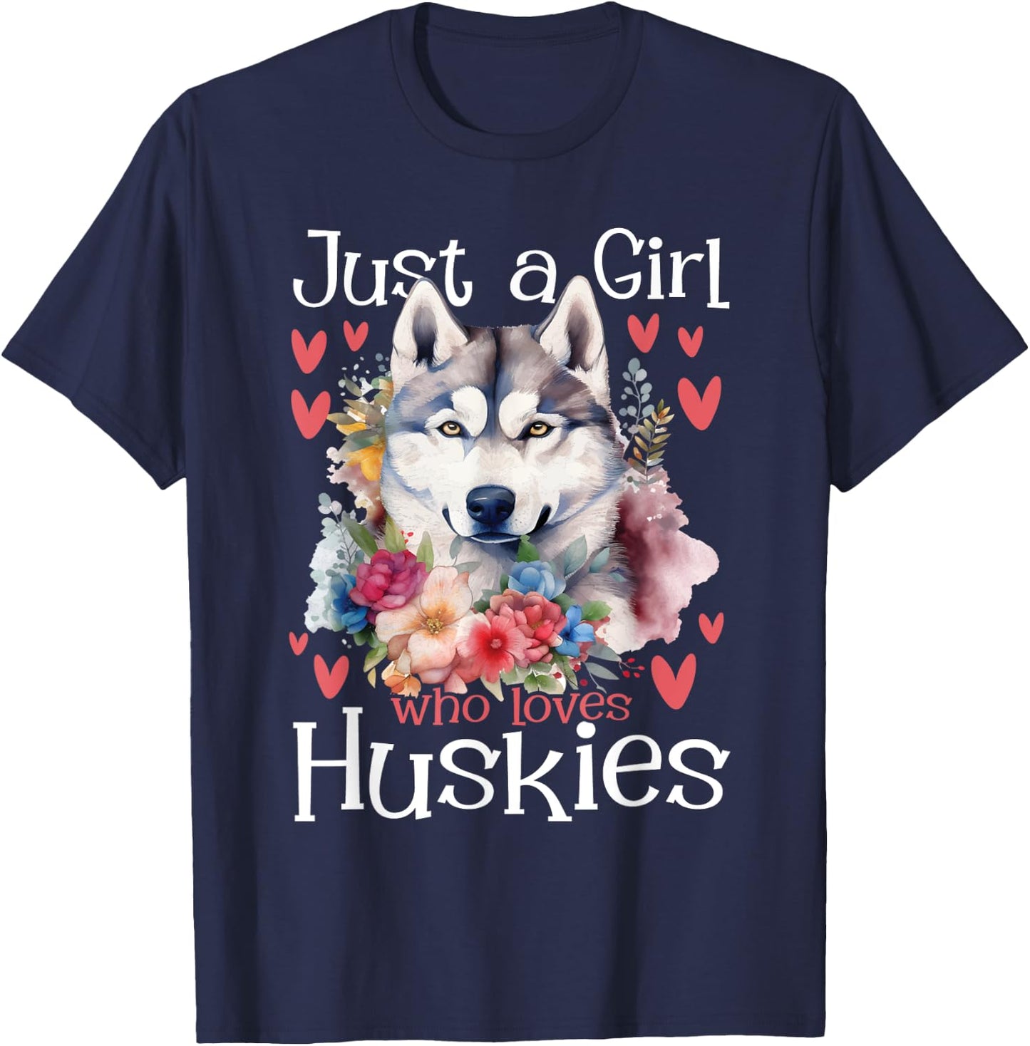 Just A Girl Who Loves Huskies - Siberian Husky Dog Lover T-Shirt - T-Shirt | Navy