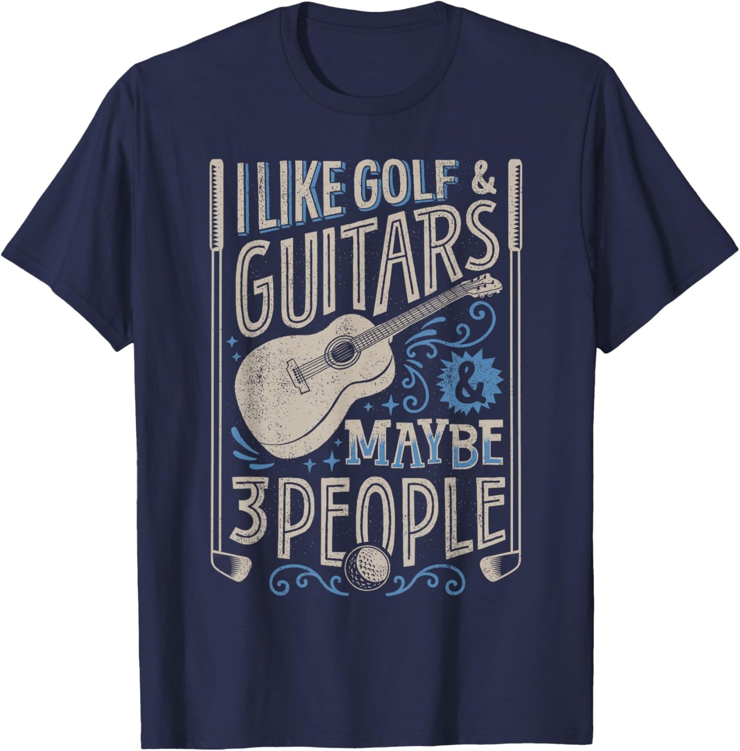 I Like Golf And Guitars And Maybe 3 People Funny Men T-Shirt - T-Shirt | Navy