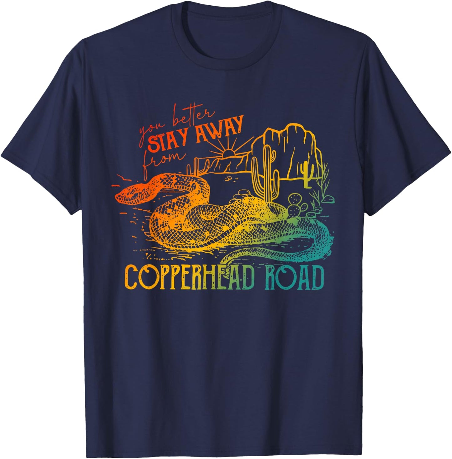 You Better Stay Away From Copperhead Road Design T-Shirt - T-Shirt | Navy