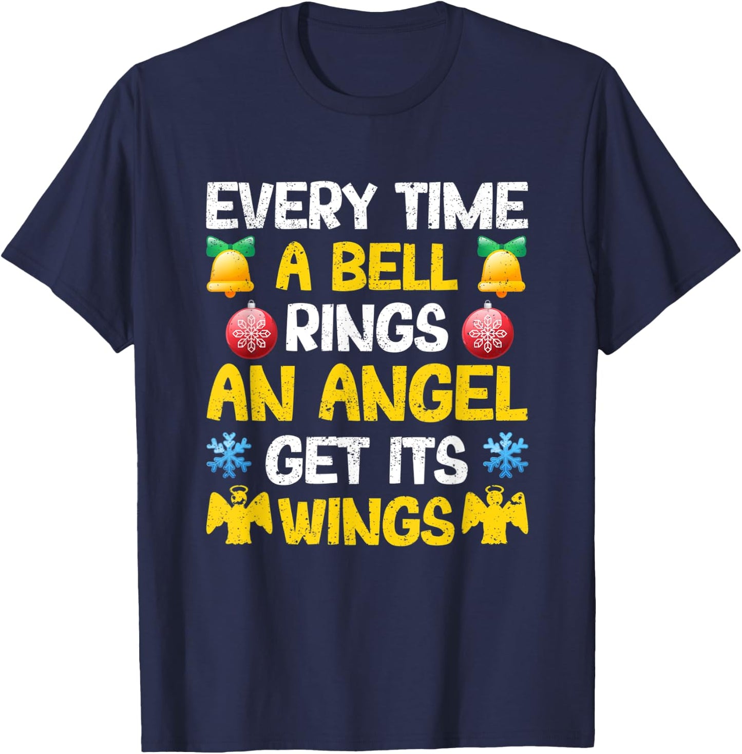Christmas Every Time A Bell Rings An Angel Gets Its Wings T-Shirt - T-Shirt | Navy