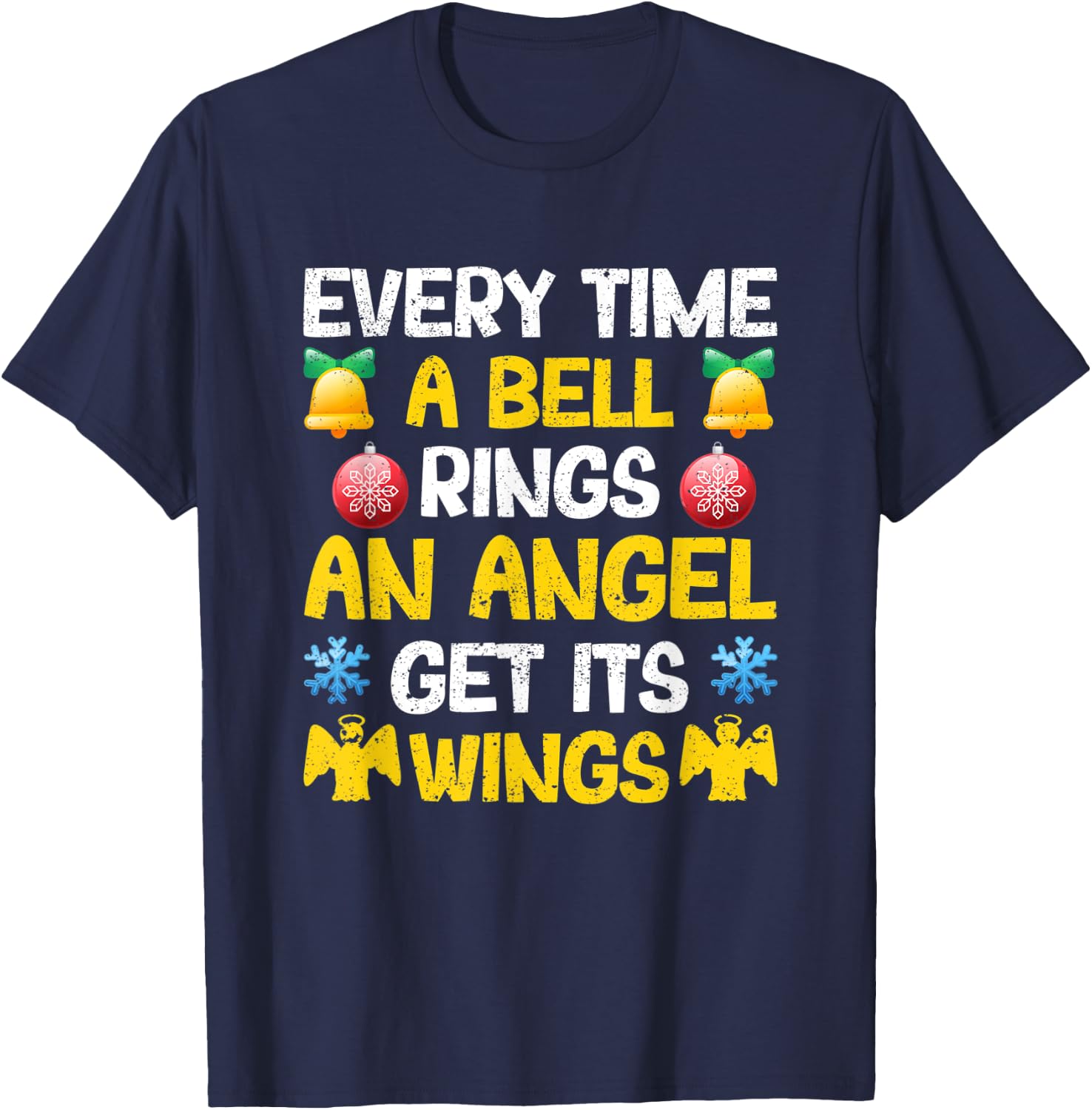 Christmas Every Time A Bell Rings An Angel Gets Its Wings T-Shirt - T-Shirt | Navy