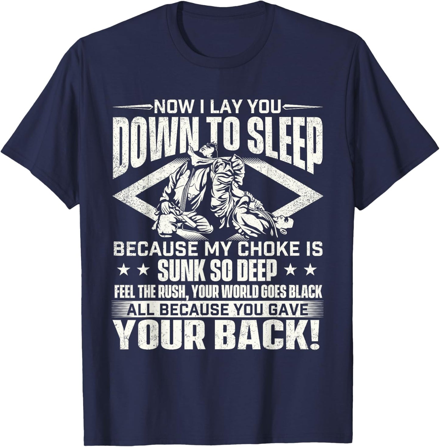 Now I Lay You Down To Sleep - Jiu Jitsu Martial Arts BJJ T-Shirt - T-Shirt | Navy