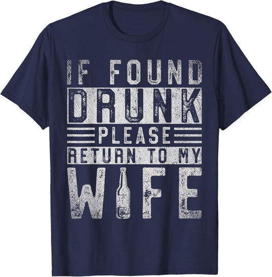 If Found Drunk Please Return To My Wife T-Shirt - T-Shirt | Navy
