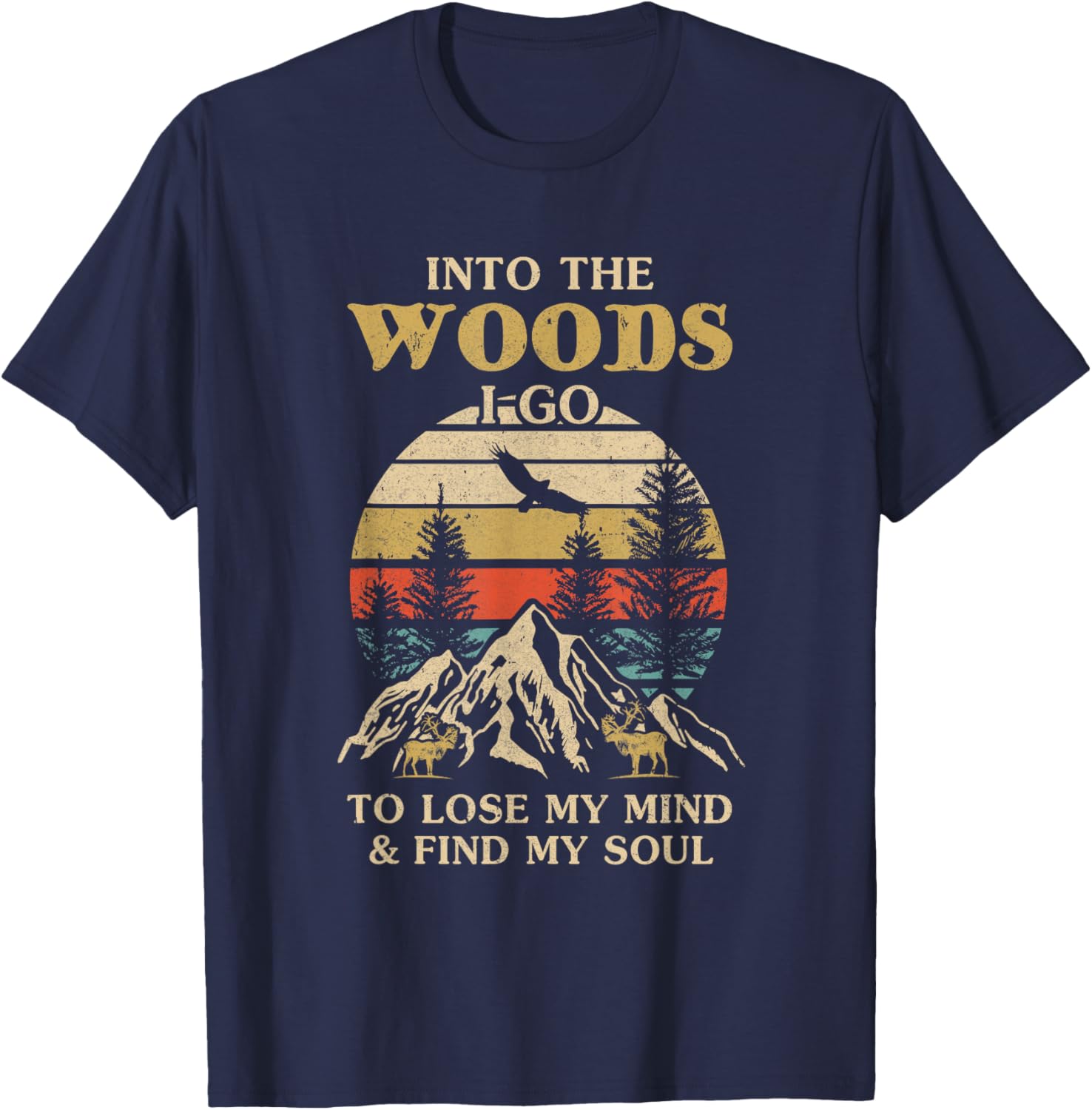 Into The Woods I Go To Lose My Mind And Find My Soul T-Shirt - T-Shirt | Navy