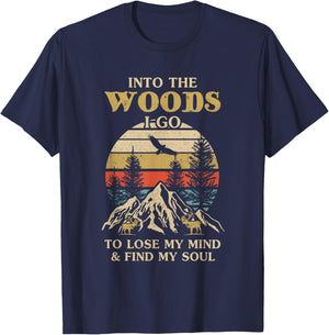Into The Woods I Go To Lose My Mind And Find My Soul T-Shirt - T-Shirt | Navy